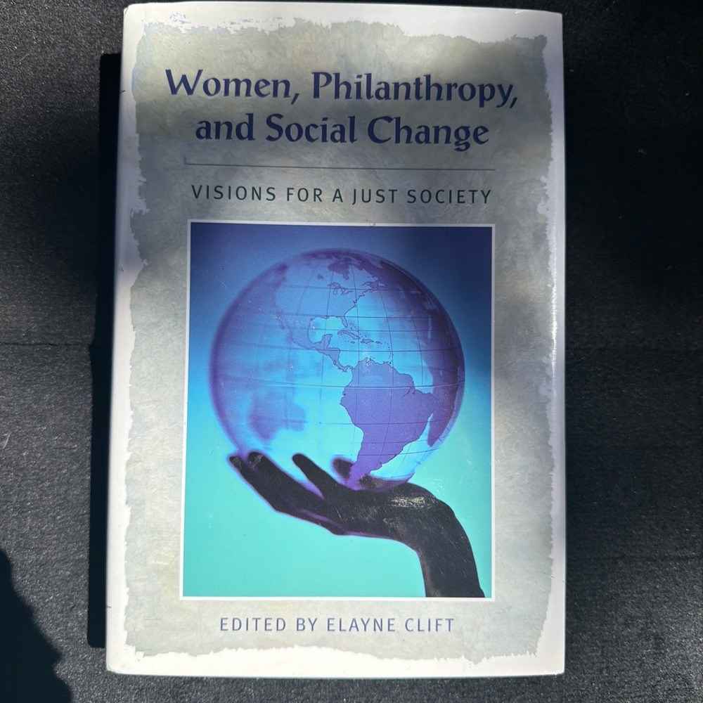 Women, Philanthropy, and Social Change : Visions for a Just Society by Elayne...